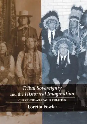 Suwerenność plemienna i wyobraźnia historyczna: Polityka Czejenów i Arapaho - Tribal Sovereignty and the Historical Imagination: Cheyenne-Arapaho Politics