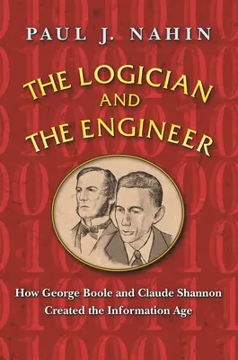 Logik i inżynier: jak George Boole i Claude Shannon stworzyli erę informacji - The Logician and the Engineer: How George Boole and Claude Shannon Created the Information Age