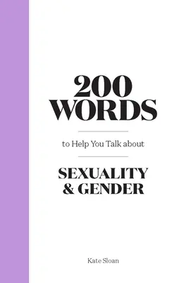 200 słów, które pomogą ci rozmawiać o seksualności i płci - 200 Words to Help You Talk about Sexuality & Gender