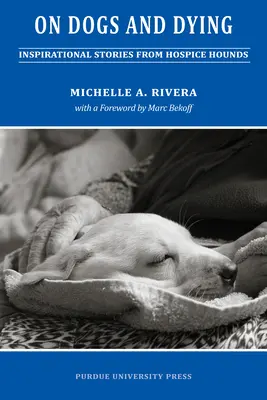 O psach i umieraniu: Historie psów hospicyjnych - On Dogs and Dying: Stories of Hospice Hounds