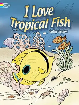 Kolorowanka Kocham ryby tropikalne - I Love Tropical Fish Coloring Book