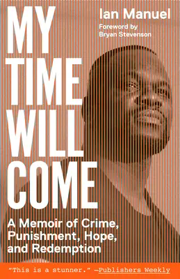 Mój czas nadejdzie: wspomnienie zbrodni, kary, nadziei i odkupienia - My Time Will Come: A Memoir of Crime, Punishment, Hope, and Redemption