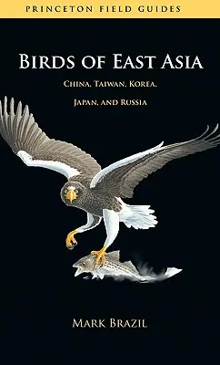 Ptaki Azji Wschodniej: Chiny, Tajwan, Korea, Japonia i Rosja - Birds of East Asia: China, Taiwan, Korea, Japan, and Russia