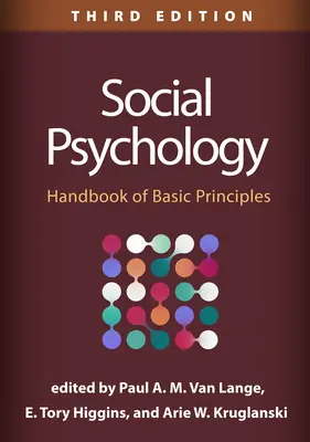 Psychologia społeczna, wydanie trzecie: Podręcznik podstawowych zasad - Social Psychology, Third Edition: Handbook of Basic Principles