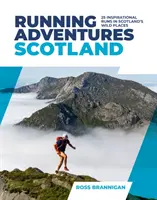 Running Adventures Scotland - 25 inspirujących biegów w dzikich miejscach Szkocji - Running Adventures Scotland - 25 inspirational runs in Scotland's wild places