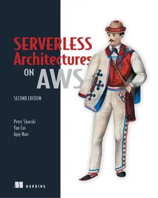 Architektury bezserwerowe na AWS, wydanie drugie - Serverless Architectures on Aws, Second Edition