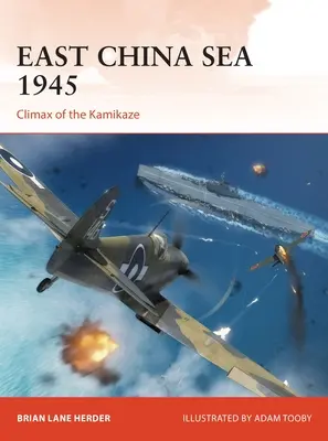 Morze Wschodniochińskie 1945: Punkt kulminacyjny Kamikaze - East China Sea 1945: Climax of the Kamikaze