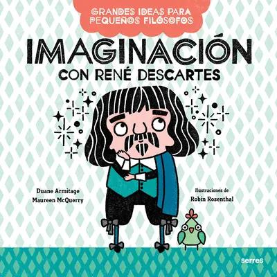 Imaginacin Con Ren Descartes / Wielkie idee dla małych filozofów: Wyobraźnia z Renem Descartesem - Imaginacin Con Ren Descartes / Big Ideas for Little Philosophers: Imagination with Ren Descartes