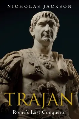 Trajan: ostatni zdobywca Rzymu - Trajan: Rome's Last Conqueror