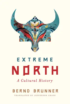 Ekstremalna Północ: Historia kultury - Extreme North: A Cultural History