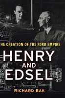 Henry i Edsel - tworzenie imperium Forda - Henry and Edsel - The Creation of the Ford Empire