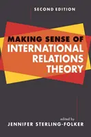 Jak zrozumieć teorię stosunków międzynarodowych - Making Sense of International Relations Theory