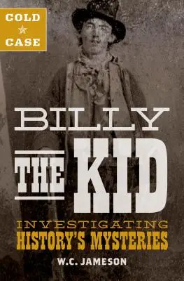 Zimna sprawa: Billy the Kid: badanie tajemnic historii - Cold Case: Billy the Kid: Investigating History's Mysteries