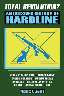 Totalna rewolucja? Zewnętrzna historia twardej linii - od wegańskiego Straight Edge i radykalnych praw zwierząt do millenarystycznych mistycznych muzułmanów i antyfaszystów - Total Revolution? An Outsider History Of Hardline - From Vegan Straight Edge And Radical Animal Rights To Millenarian Mystical Muslims And Antifascist