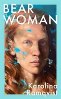 Bear Woman - Zupełnie nowe wspomnienia jednej z bestsellerowych szwedzkich autorek - Bear Woman - The brand-new memoir from one of Sweden's bestselling authors