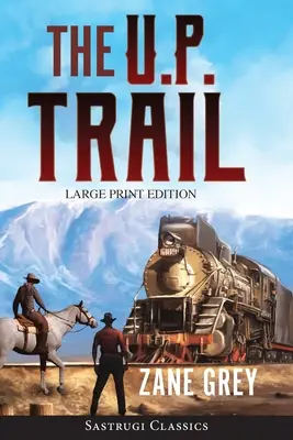 Szlak U.P. (z przypisami) DUŻY DRUK - The U.P. Trail (Annotated) LARGE PRINT