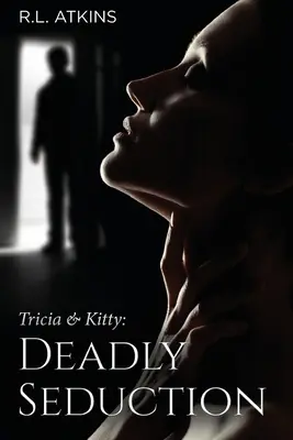 Tricia & Kitty: Śmiertelne uwiedzenie (Księga trzecia z pięciu) - Tricia & Kitty: Deadly Seduction (Book Three of Five)