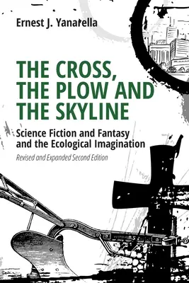 Krzyż, pług i linia horyzontu: Science Fiction i Fantasy a wyobraźnia ekologiczna - The Cross, the Plow and the Skyline: Science Fiction and Fantasy and the Ecological Imagination