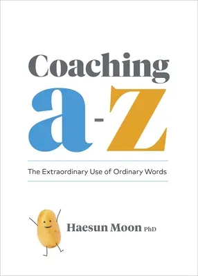 Coaching od A do Z: Niezwykłe użycie zwykłych słów - Coaching A to Z: The Extraordinary Use of Ordinary Words