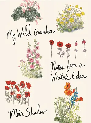 Mój dziki ogród: Notatki z raju pisarza - My Wild Garden: Notes from a Writer's Eden