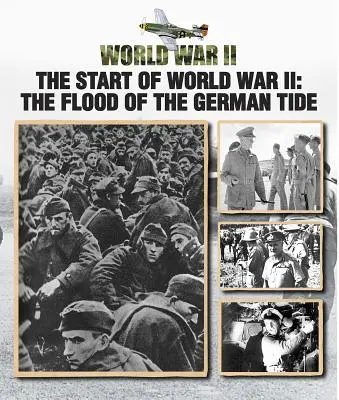 Początek II wojny światowej: Powódź niemieckiego przypływu - The Start of World War II: The Flood of the German Tide