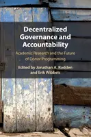 Zdecentralizowane zarządzanie i odpowiedzialność: Badania akademickie i przyszłość programowania darczyńców - Decentralized Governance and Accountability: Academic Research and the Future of Donor Programming