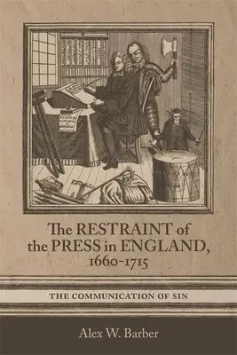 Ograniczenie prasy w Anglii, 1660-1715: Komunikacja grzechu - Restraint of the Press in England, 1660-1715: The Communication of Sin