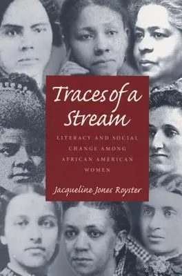 Traces Of A Stream: Umiejętność czytania i pisania a zmiany społeczne wśród afroamerykańskich kobiet - Traces Of A Stream: Literacy and Social Change Among African American Women