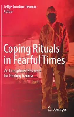 Rytuały radzenia sobie w strasznych czasach: Niezbadane źródło leczenia traumy - Coping Rituals in Fearful Times: An Unexplored Resource for Healing Trauma