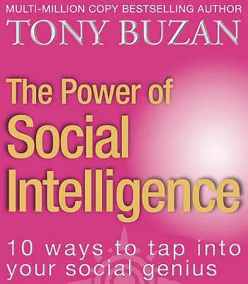 Potęga inteligencji społecznej: 10 sposobów na wykorzystanie geniuszu społecznego - The Power of Social Intelligence: 10 Ways to Tap Into Your Social Genius