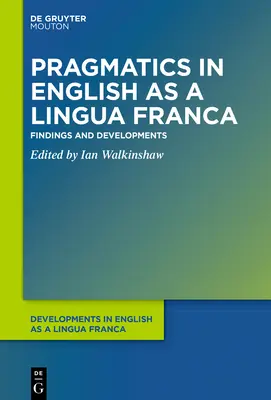 Pragmatyka w języku angielskim jako języku francuskim: Findings and Developments - Pragmatics in English as a Lingua Franca: Findings and Developments