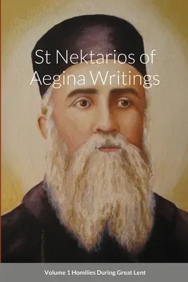 Pisma św. Nektariusza z Eginy Tom 1 Homilie podczas Wielkiego Postu - St Nektarios of Aegina Writings Volume 1 Homilies During Great Lent