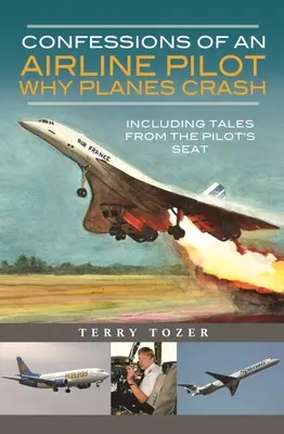 Wyznania pilota linii lotniczych - Dlaczego samoloty się rozbijają: W tym opowieści z fotela pilota - Confessions of an Airline Pilot - Why Planes Crash: Including Tales from the Pilot's Seat