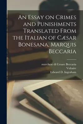 Esej o zbrodniach i karach przetłumaczony z włoskiego przez Csara Bonesanę, markiza Beccarię - An Essay on Crimes and Punishments Translated From the Italian of Csar Bonesana, Marquis Beccaria