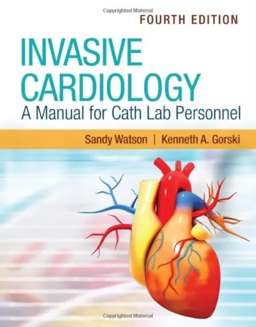 Kardiologia inwazyjna: Podręcznik dla personelu pracowni kardiologii inwazyjnej - Invasive Cardiology: A Manual for Cath Lab Personnel