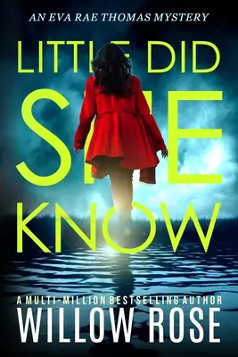 Little Did She Know: Intrygująca, wciągająca powieść tajemnicza - Little Did She Know: An intriguing, addictive mystery novel