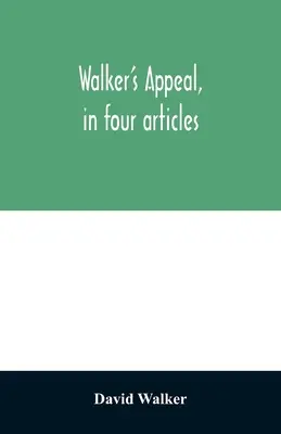 Apel Walkera w czterech artykułach: wraz z preambułą do kolorowych obywateli świata, ale w szczególności i bardzo wyraźnie do tych z Indii. - Walker's appeal, in four articles,: together with a preamble to the colored citizens of the world, but in particular and very expressly to those of th