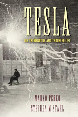 Tesla: jego niezwykłe i burzliwe życie - Tesla: His Tremendous and Troubled Life