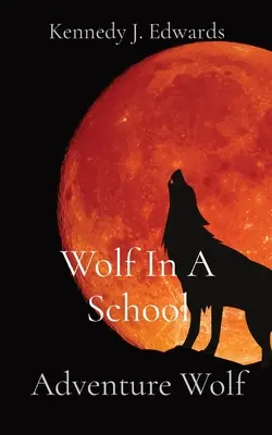 Wilk w szkole: Przygody wilka - Wolf In A School: Adventure Wolf