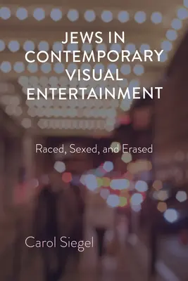 Żydzi we współczesnej rozrywce wizualnej: Raced, Sexed, and Erased - Jews in Contemporary Visual Entertainment: Raced, Sexed, and Erased