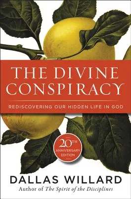 Boski spisek: Odkrywając na nowo nasze ukryte życie w Bogu - The Divine Conspiracy: Rediscovering Our Hidden Life in God