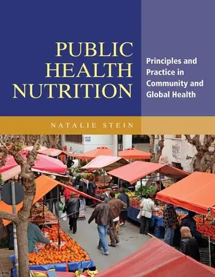 Odżywianie w zdrowiu publicznym: Zasady i praktyka w społeczności i zdrowiu globalnym - Public Health Nutrition: Principles & Practice in Community & Global Health