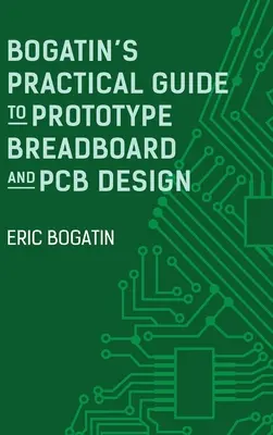 Bogatin's Practical Guide to Prototype Breadboard and PCB Design (Praktyczny przewodnik po projektowaniu prototypów i płytek drukowanych) - Bogatin's Practical Guide to Prototype Breadboard and PCB Design