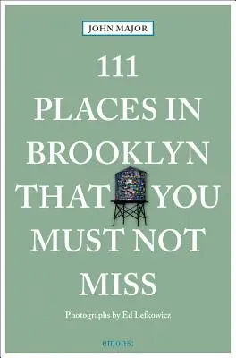 111 miejsc na Brooklynie, których nie możesz przegapić - 111 Places in Brooklyn That You Must Not Miss