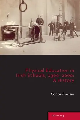Wychowanie fizyczne w irlandzkich szkołach, 1900-2000: A History - Physical Education in Irish Schools, 1900-2000: A History