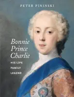 Bonnie Prince Charlie - jego życie, rodzina, legenda - Bonnie Prince Charlie - His life, family, legend