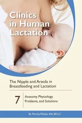 Sutek i otoczka w karmieniu piersią i laktacji: Anatomia, fizjologia, problemy i rozwiązania - The Nipple and Areola in Breastfeeding and Lactation: Anatomy, Physiology, Problems, and Solutions