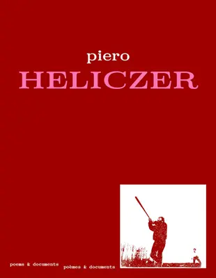 Piero Heliczer: Wiersze i dokumenty - Piero Heliczer: Poems & Documents