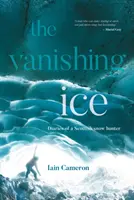 Znikający lód - pamiętniki szkockiego łowcy śniegu - Vanishing Ice - Diaries of a Scottish snow hunter