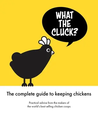 Co jest grane: przewodnik Omleta po hodowli kurczaków - What the Cluck?: The Omlet Guide to Keeping Chickens